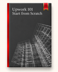 Upwork 101: Start From Scratch
