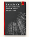 LinkedIn 101: Build Your Personal Brand & Attract Quality Leads